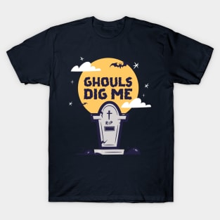 Ghouls Dig Me T-Shirt